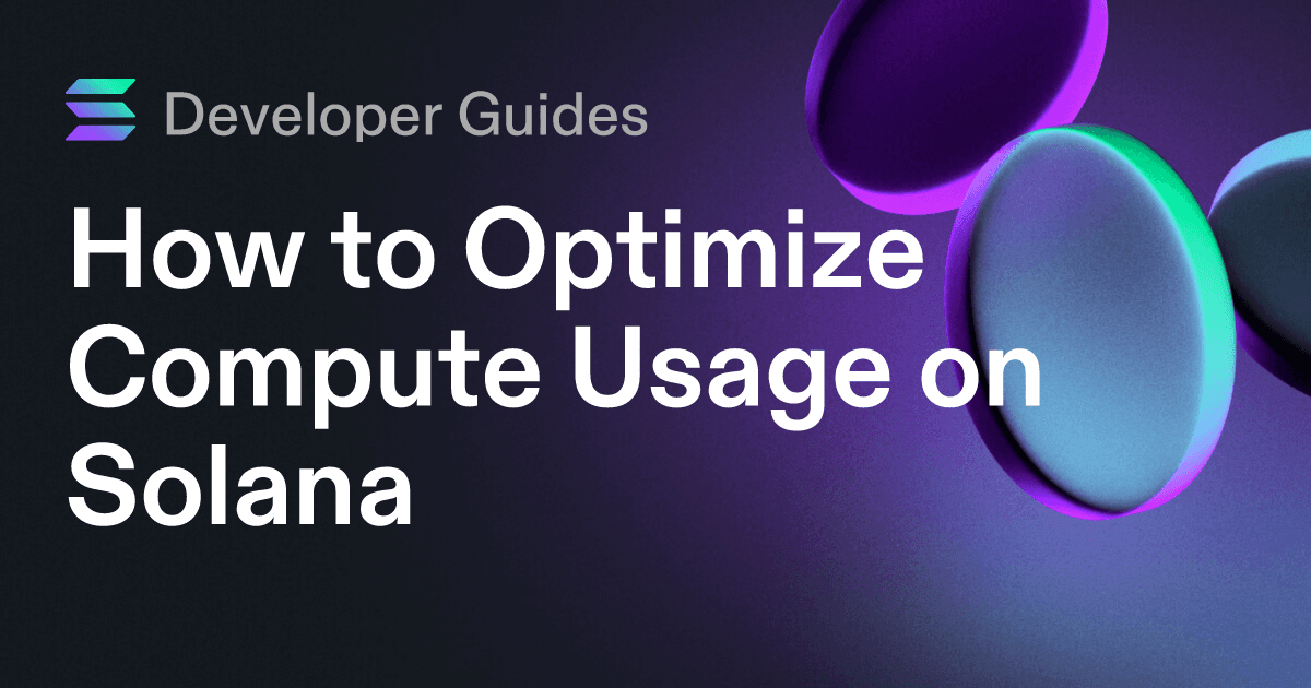 How to Optimize Compute Usage on Solana