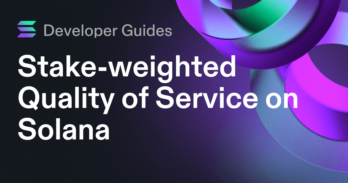 A Guide to Stake-weighted Quality of Service on Solana