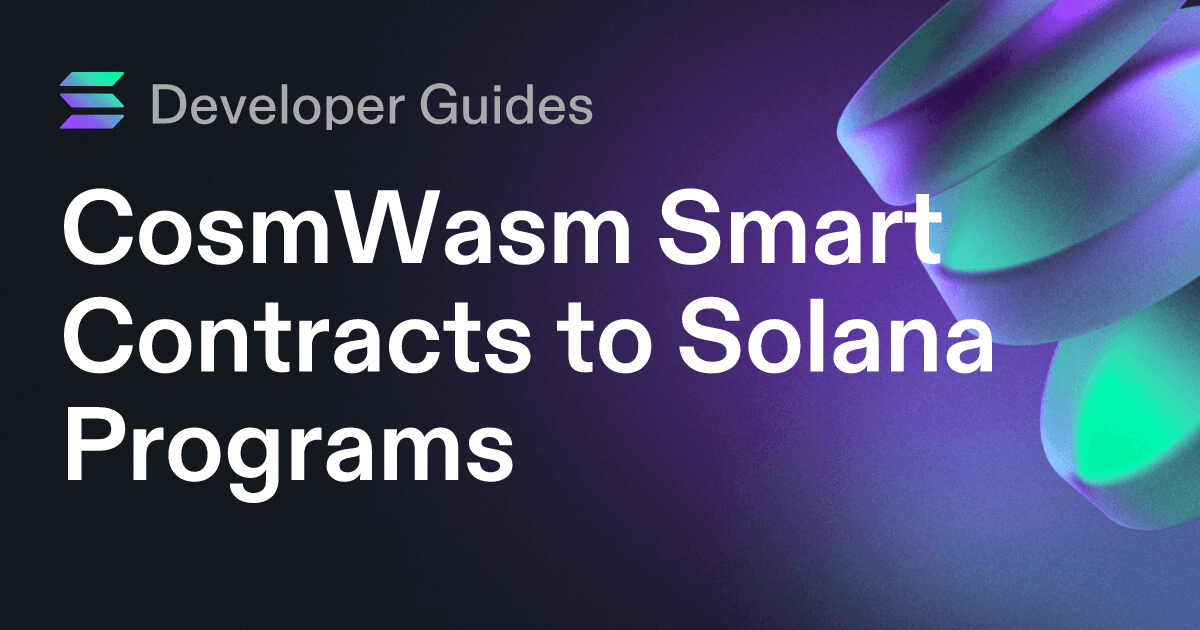 CosmWasm Smart Contracts to Solana Programs