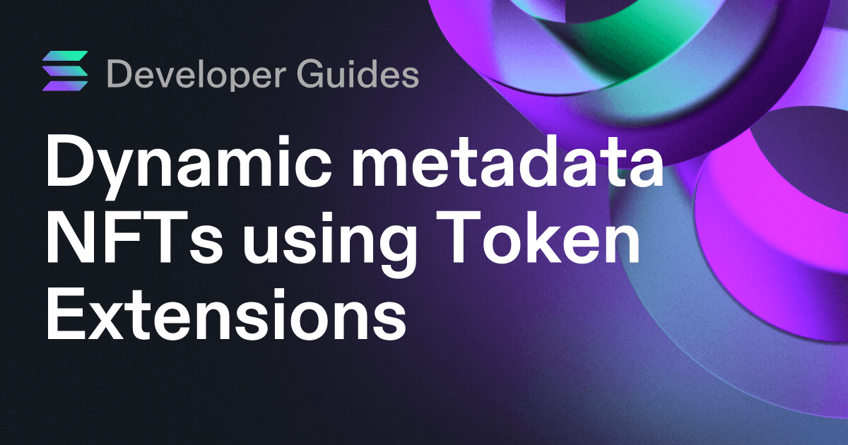 Dynamic metadata NFTs using Token Extensions